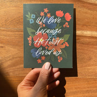 We Love Because He First Loved Us Card