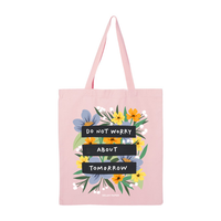 Do Not Worry About Tomorrow Tote Bag