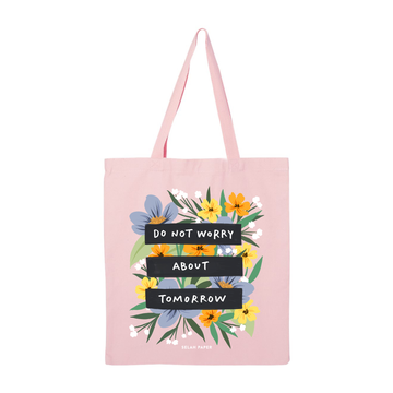 Do Not Worry About Tomorrow Tote Bag