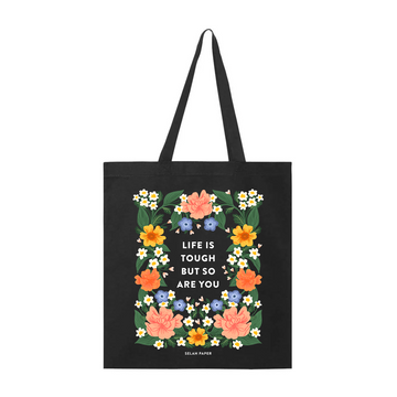 Life Is Tough But So Are You Tote Bag