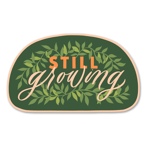 Still Growing Sticker